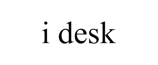 I DESK