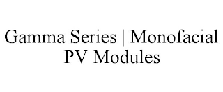 GAMMA SERIES | MONOFACIAL PV MODULES