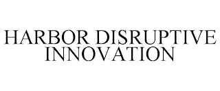 HARBOR DISRUPTIVE INNOVATION