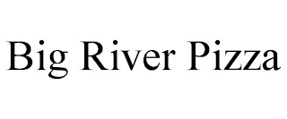 BIG RIVER PIZZA