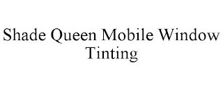 SHADE QUEEN MOBILE WINDOW TINTING