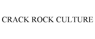 CRACK ROCK CULTURE