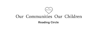 OUR COMMUNITIES OUR CHILDREN READING CIRCLE