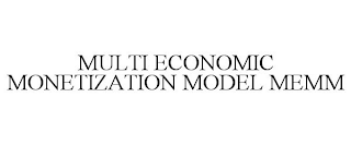 MULTI ECONOMIC MONETIZATION MODEL MEMM