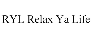 RYL RELAX YA LIFE