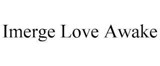 IMERGE LOVE AWAKE