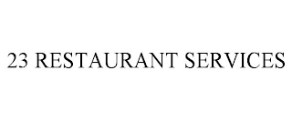 23 RESTAURANT SERVICES