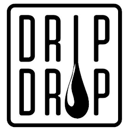 DRIP DROP