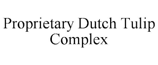 PROPRIETARY DUTCH TULIP COMPLEX