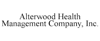 ALTERWOOD HEALTH MANAGEMENT COMPANY, INC.