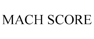 MACH SCORE