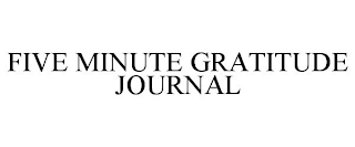 FIVE MINUTE GRATITUDE JOURNAL