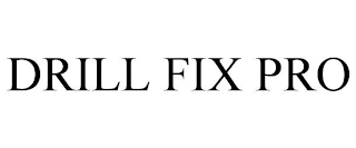 DRILL FIX PRO