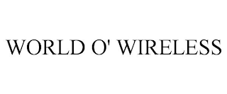 WORLD O' WIRELESS