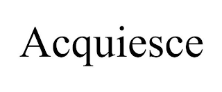 ACQUIESCE