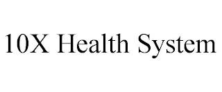 10X HEALTH SYSTEM