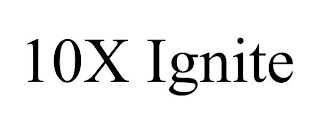 10X IGNITE