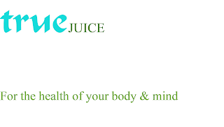 TRUEJUICE FOR THE HEALTH OF YOUR BODY & MIND