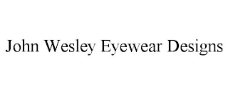 JOHN WESLEY EYEWEAR DESIGNS