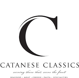 C CATANESE CLASSICS SERVING THOSE THAT SERVE THE FINEST SEAFOOD MEAT PASTA CHEESE SPICES SPECIALTIES