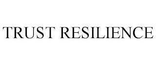 TRUST RESILIENCE