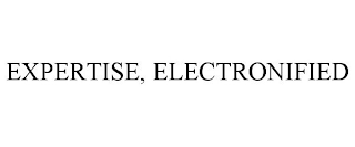 EXPERTISE, ELECTRONIFIED