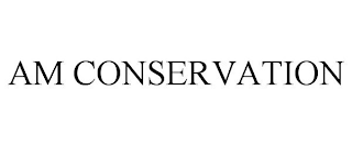 AM CONSERVATION