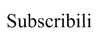 SUBSCRIBILI