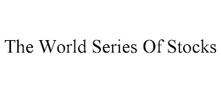 THE WORLD SERIES OF STOCKS