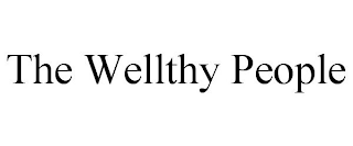 THE WELLTHY PEOPLE