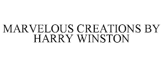 MARVELOUS CREATIONS BY HARRY WINSTON