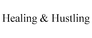 HEALING & HUSTLING