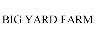 BIG YARD FARM