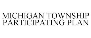 MICHIGAN TOWNSHIP PARTICIPATING PLAN