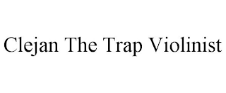 CLEJAN THE TRAP VIOLINIST
