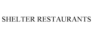 SHELTER RESTAURANTS