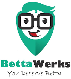 BETTAWERKS YOU DESERVE BETTA