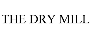 THE DRY MILL