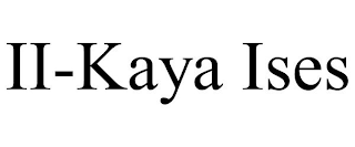 II-KAYA ISES