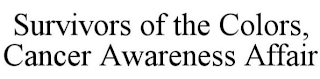SURVIVORS OF THE COLORS, CANCER AWARENESS AFFAIR