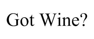 GOT WINE?