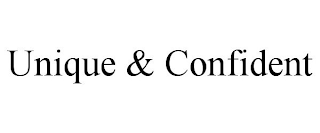 UNIQUE & CONFIDENT