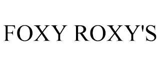 FOXY ROXY'S