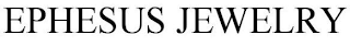 EPHESUS JEWELRY