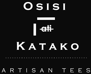 OSISI ATI KATAKO ARTISAN TEES