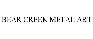 BEAR CREEK METAL ART