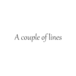 A COUPLE OF LINES