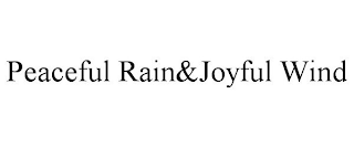 PEACEFUL RAIN&JOYFUL WIND