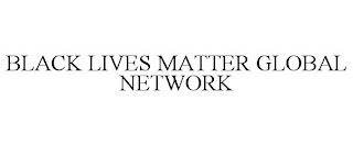 BLACK LIVES MATTER GLOBAL NETWORK