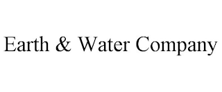 EARTH & WATER COMPANY